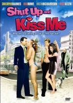 Заткнись и поцелуй меня (2004)